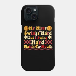 My Niece Swings Hard But I Swing Hard Watch Ya Mouth Funny Phone Case