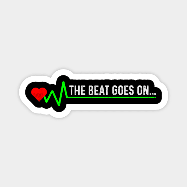 Heart Attack Survivor The Beat Goes On Funny Heart Surgery Magnet by Visual Vibes