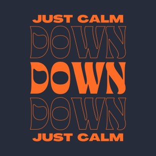 calm down T-Shirt