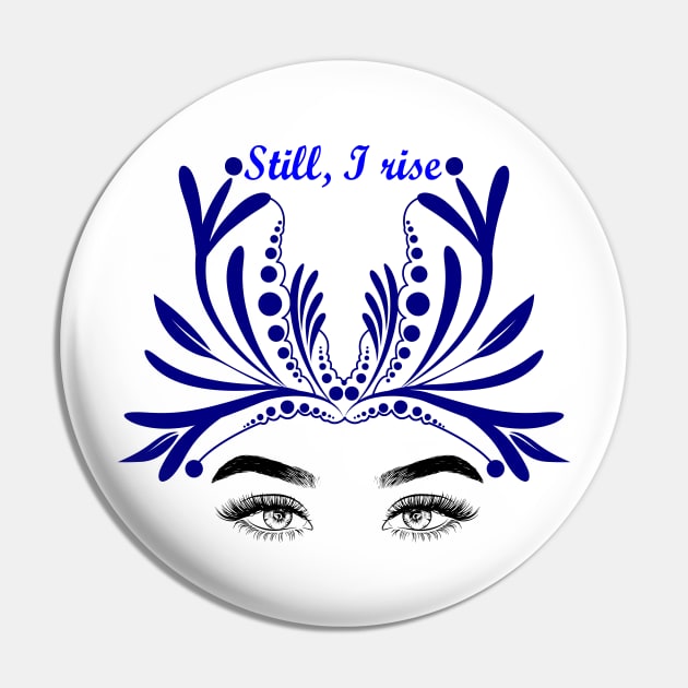 Still I rise Pin by Oopsie Daisy!