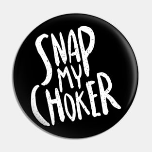 Snap my choker Pin