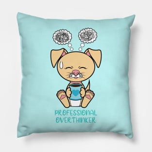 Professional Overthinker, cute dog Pillow