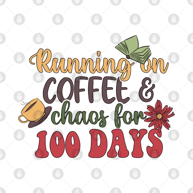 Running On Coffee & Chaos For 100 Days by mansoury