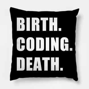 Birth. Coding. Death. Pillow