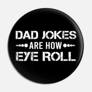 Dad Jokes are How Eye Roll - Gift for Fathers day Pin