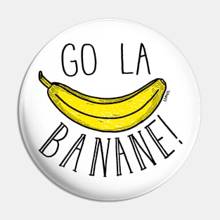 Go la banane! Pin