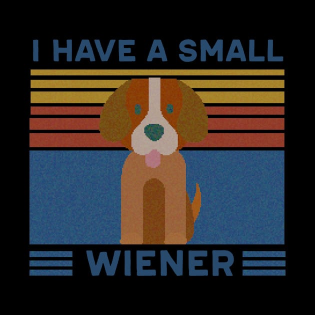 I have a small wiener, Wiener Dog, Weiner Dog by Justbecreative