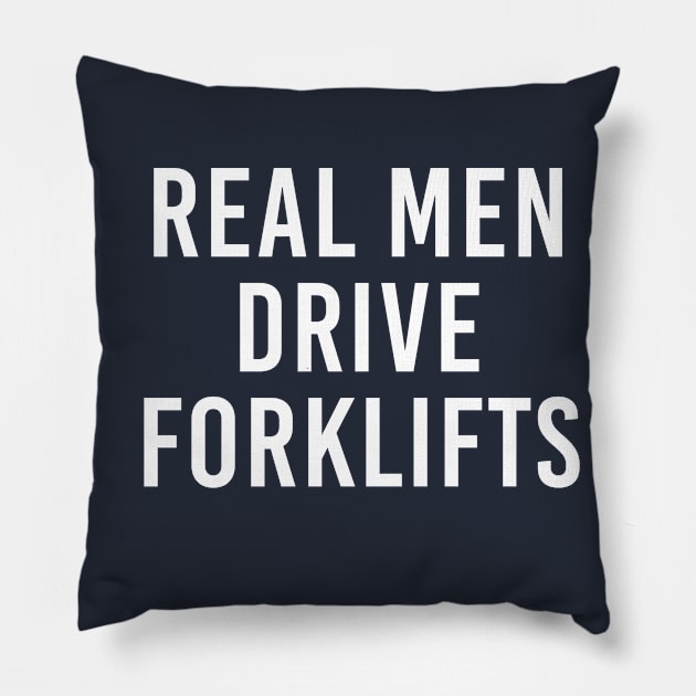 Funny Forklift Operator Gift Real Men Drive Forklifts Pillow by kmcollectible