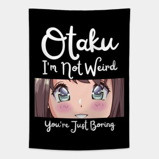 Manga Cosplay Anime Merch - Otaku I'm Not Weird Anime You're Just Boring Tapestry