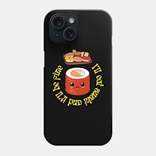 I will eat sushi and it'll be fine Phone Case