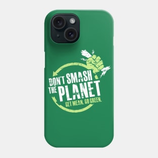 Don't Smash The Planet Phone Case