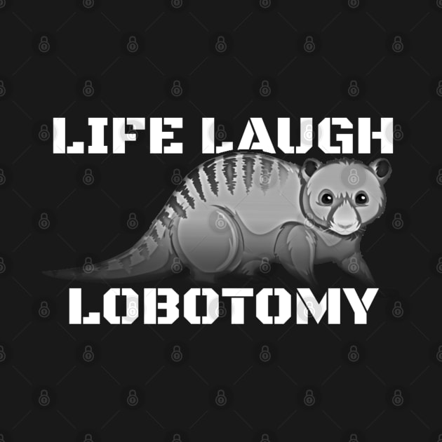 Live Laugh Lobotomy by denkanysti