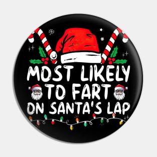 Most Likely To Fart On Santa's Lap Funny Christmas Pin