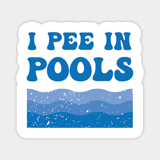 I Pee In Pools - Funny Summer Quote Magnet