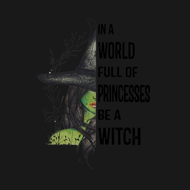 Discover In A World Full Of Princesses Be T-Shirts