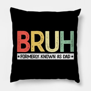 Bruh Formerly Known As Dad Vintage Pillow