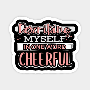 Describing Myself in One Word Cheerful Magnet