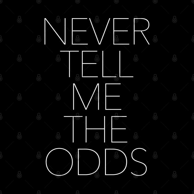 Never Tell Me The Odds /// Typographic Design by DankFutura