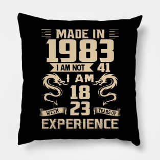 Dragon Made In 1983 I Am Not 41 I Am 18 With 23 Years Of Experience Pillow