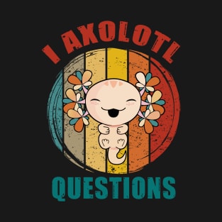 I Axolotl Questions Funny Cute Axolotl Vintage Retro T-Shirt