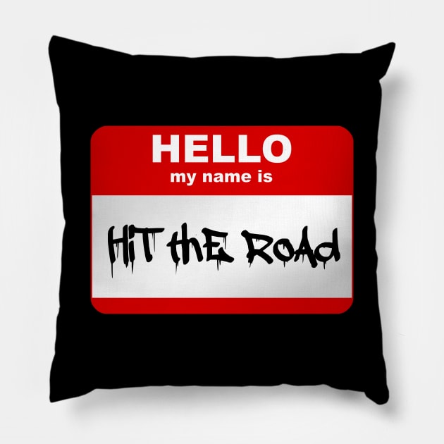 Hello my name is Hit the road Pillow by Smurnov