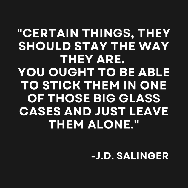 Catcher in the rye J. D. Salinger Certain things, they should stay by ReflectionEternal