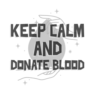 Keep Calm And Donate Blood T-Shirt