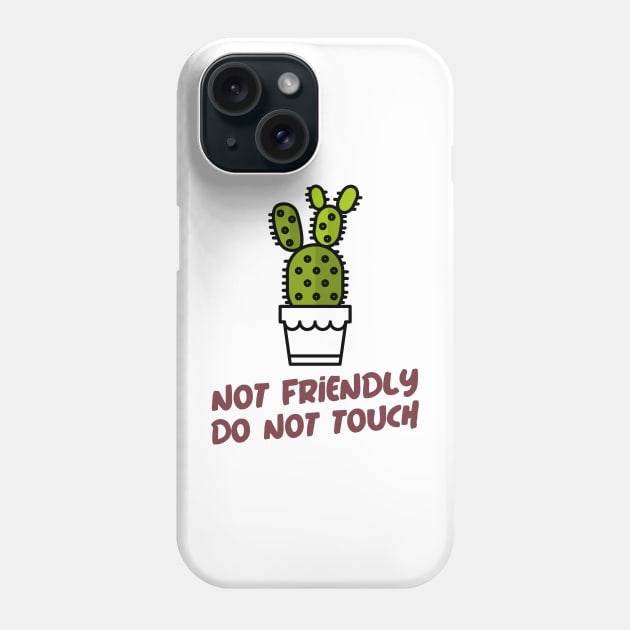 Not Friendly Do Not Touch Phone Case by Alima