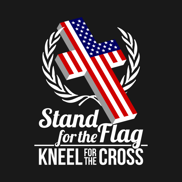 Stand For The Flag Kneel For The Cross Stand For The Flag T Shirt