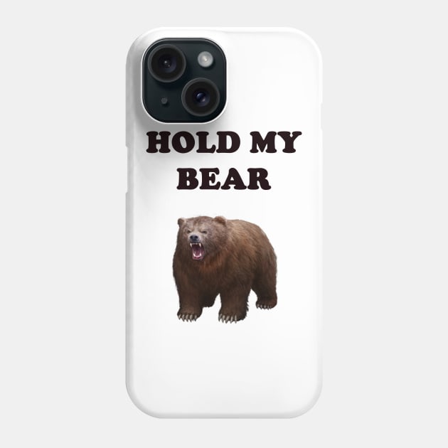 HOLD MY BEAR Phone Case by DESIGNSBY101