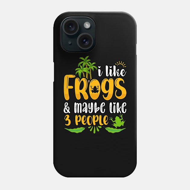 I Like Frogs and Maybe Like 3 People Phone Case by OFM