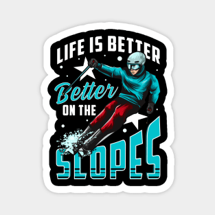Life Is Better On The Slopes Skiing & Snowboarding Magnet