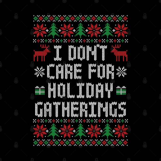 I Don't Care For Holiday Gatherings - Funny Ugly Christmas Sweater by TwistedCharm