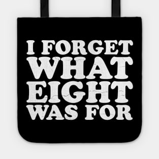 i-forget-what-eight-was-for Tote