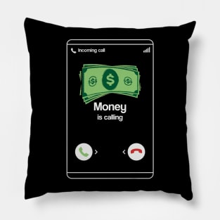 Money is Calling Entrepreneur Cash Shirt Funny Business Hustler T-Shirt or Gift Pillow