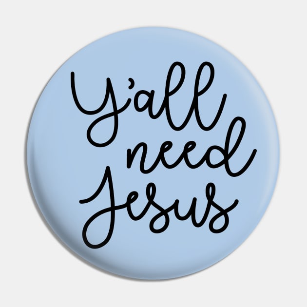 Y'all Need Jesus Funny Faith Pin by GlimmerDesigns