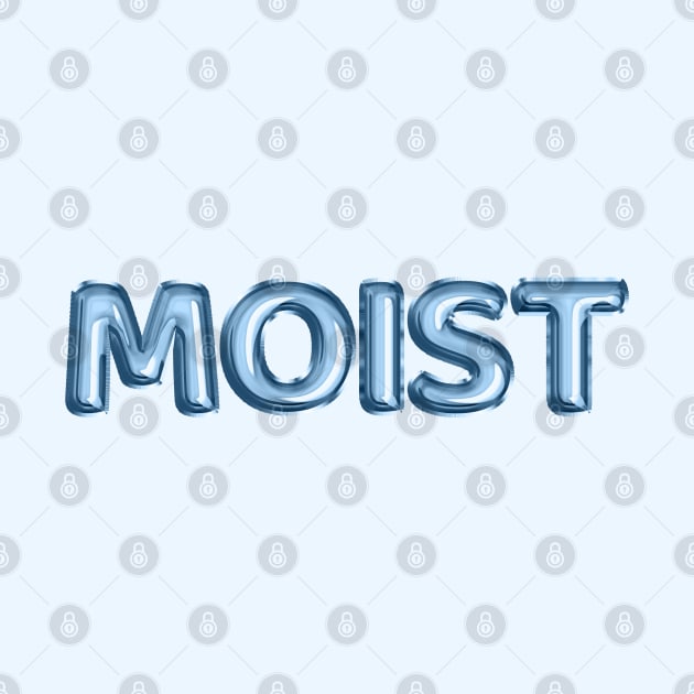 MOIST by Xie