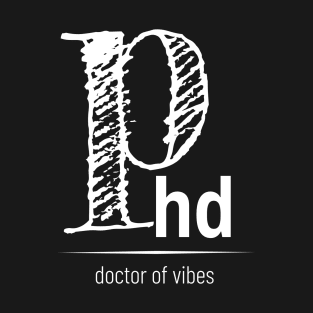 PHD Doctor of Vibes T-Shirt