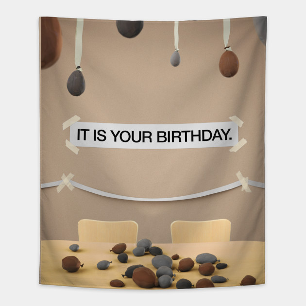 The Office - IT IS YOUR BIRTHDAY - The Office - Tapestry | TeePublic