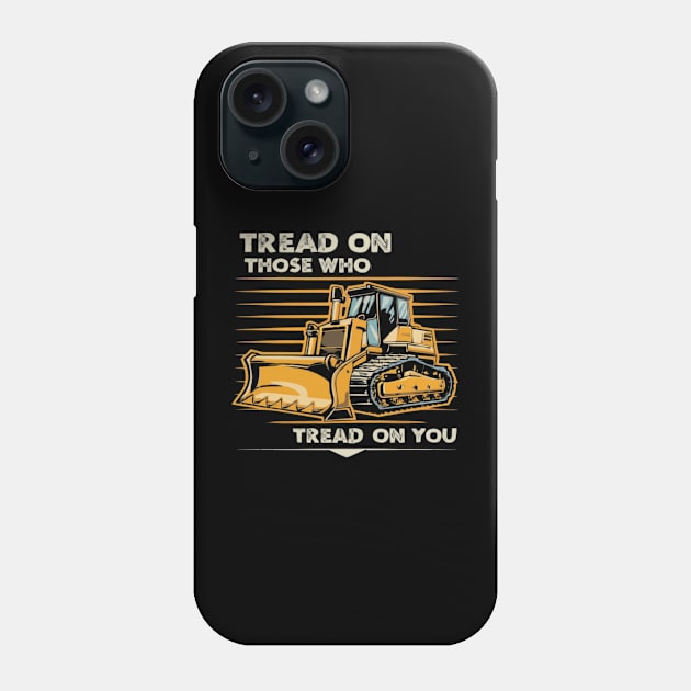 tread on those who tread on you Phone Case by RalphWalteR