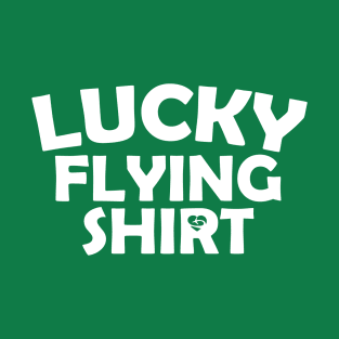 Lucky Flying Shirt - Funny Airplane Traveler Quote design T-Shirt