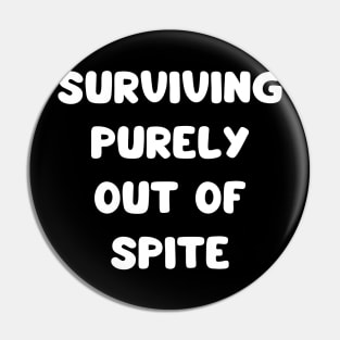 surviving purely out of spite Pin