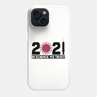 Pro Vaccination 2021 In Science We Trust Design Phone Case