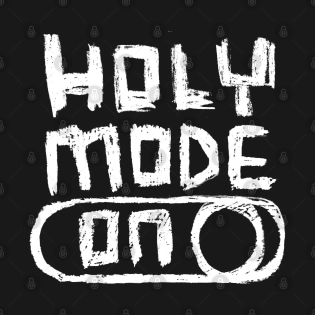 Holy Mode ON in Hand Writing by badlydrawnbabe