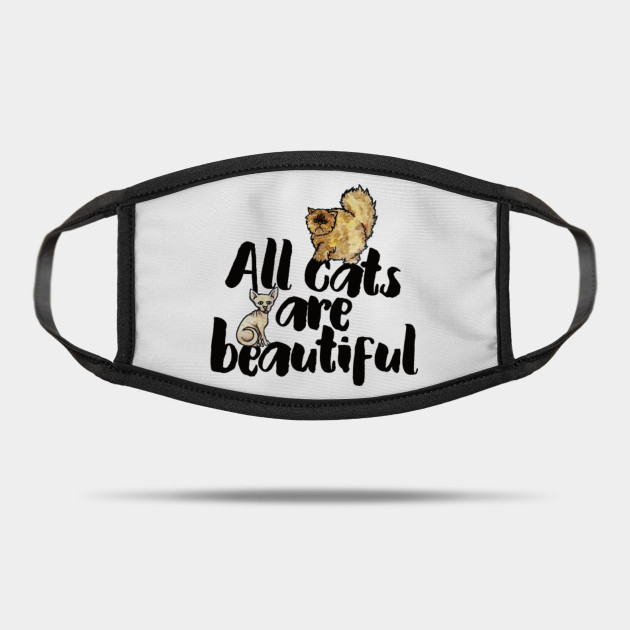 All Cats Are Beautiful Cats Mask Teepublic