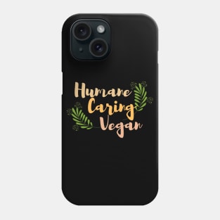 Humane caring vegan Phone Case