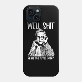 Well Shit What Y'all Doing Funny Meme Gift Phone Case