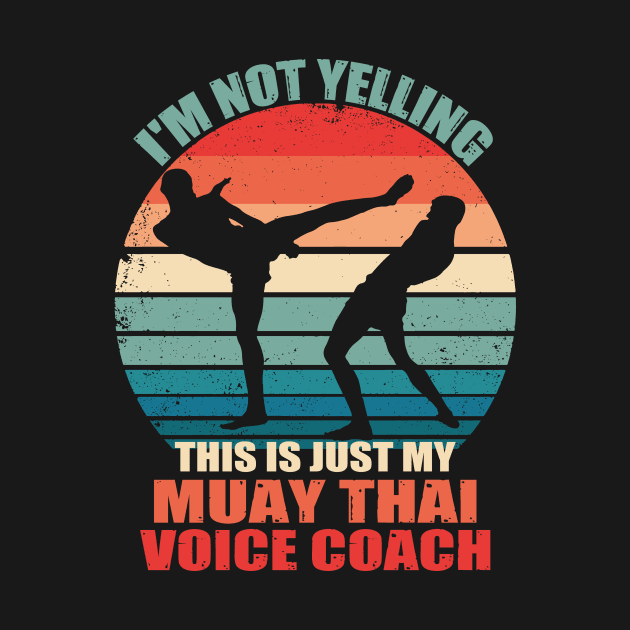 I'm Not Yelling This Is Just My Muay Thai Coach Voice Retro by JUST PINK