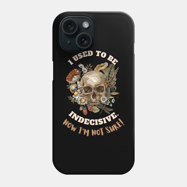 Indecisive Humor Funny Saying Phone Case by missdebi27