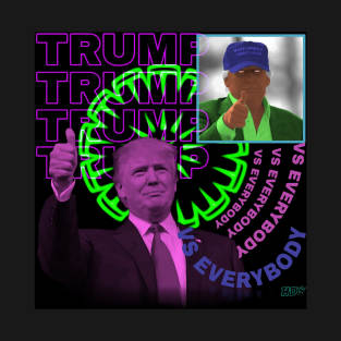 Trump vs everybody! T-Shirt